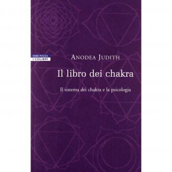 Il libro dei chakra. Il sistema dei chakra e la psicologia