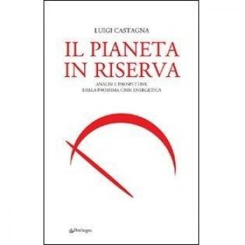 Il pianeta in riserva. Analisi e prospettive della prossima crisi energetica