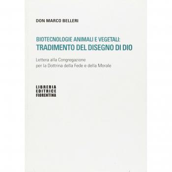 Biotecnologie animali e vegetali: tradimento del disegno di Dio. Lettera alla Congregazione per la Dottrina della fede e della morale