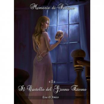 Memorie di sangue. Il castello del giorno eterno