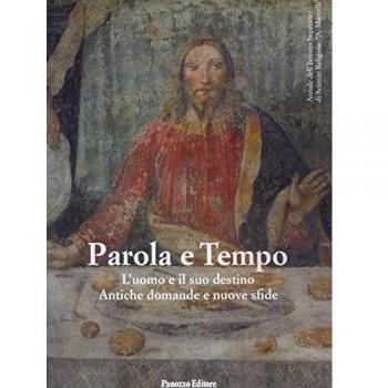 Parola e tempo 2014. L'uomo e il suo destino. Antiche domande e nuove sfide