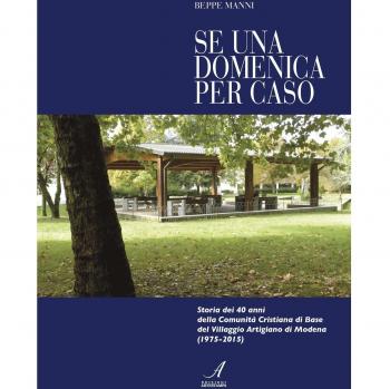 Se una domenica per caso. Storia dei 40 anni della Comunità cristiana di Base di Modena