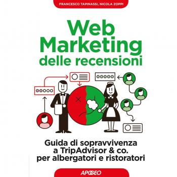 Web marketing delle recensioni. Guida di sopravvivenza a TripAdvisor & co. per albergatori e ristoratori