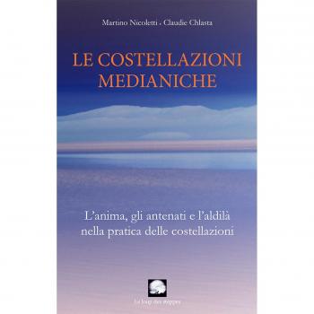 La costellazioni medianiche. L'anima, gli antenati e l'aldilà nella pratica delle costellazioni