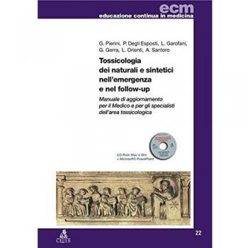 Tossicologia dei naturali e sintetici nell'emergenza e nel follow-up. Manuale di aggiornamento per il medico e per gli specialisti dell'area tossicologica-RO. Con CD