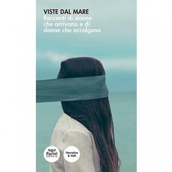 Viste dal mare. Racconti di donne che arrivano e di donne che accolgono
