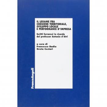 Il legame fra coesione territoriale, sviluppo locale e performance d'impresa. Scritti ferraresi in onore del professor Antonio d'Atri