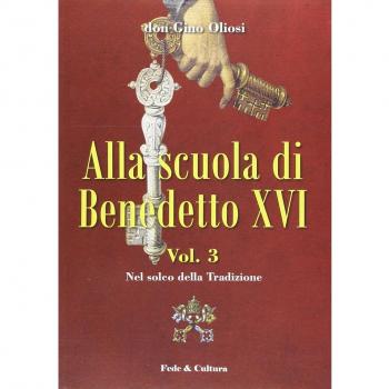 Alla scuola di Benedetto XVI. Nel solco della tradizione (Vol. 3)