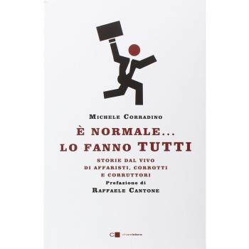 È normale... lo fanno tutti. Storie dal vivo di affaristi, corrotti e corruttori