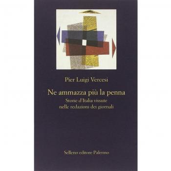 Ne ammazza più la penna. Storie d'Italia vissute nelle redazioni dei giornali