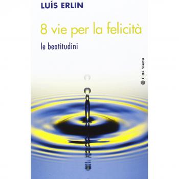 8 vie per la felicità. Le beatitudini