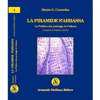La piramide s'abbassa. La politica che protegge la cultura. Compendio di politiche culturali