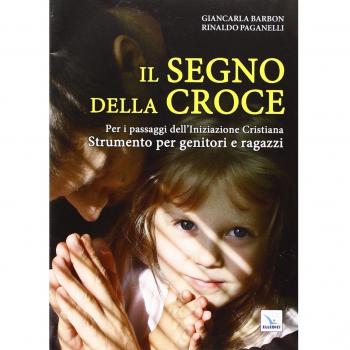 SEGNO DELLA CROCE. PER I PASSAGGI DELL'INIZIAZIONE CRISTIANA. STRUMENT BARBON GI