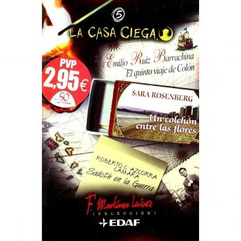 Casa ciega 5, la. el quinto viaje de Colón/ un colchon entre las flore (La Casa