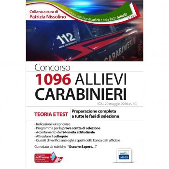 Concorso 1096 allievi Carabinieri. Teoria e test per la preparazione completa a tutte le fasi di selezione. Con software di simulazione