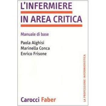 L'infermiere in area critica. Manuale di base