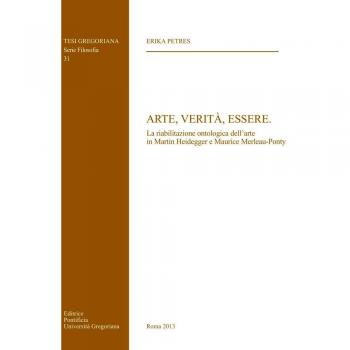 Arte, verità, essere. La riabilitazione ontologica dell'arte in Martin Heidegger e Maurice Merleau-Ponty
