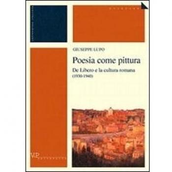 Poesia come pittura. De Libero e la cultura romana (1930-1940)
