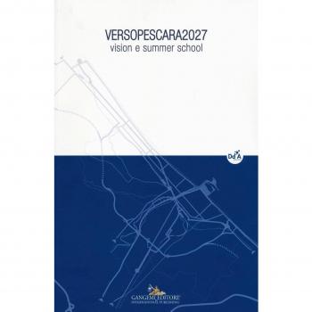 VersoPescara 2027. Vision e summer school. Ediz. illustrata (Vol. 1)