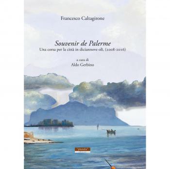 Souvenir de Palerme. Una corsa per la città in diciannove olii, (2008-2016)