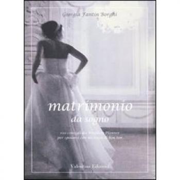 Un matrimonio da sogno. 100 consigli da wedding planner per sposarsi con un tocco di bon ton