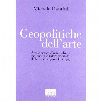 Geopolitiche dell'arte. Arte e critica d'arte italiana nel contesto internazionale dalle neoavanguerdie a oggi. Ediz. illustrata