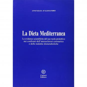 La dieta mediterranea. Le evidenze scientifiche del suo ruolo protettivo nei confronti dell'aterosclerosi coronarica e delle malattie dismetaboliche