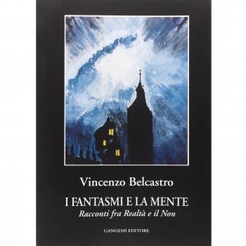 I fantasmi e la mente. Racconti fra realtà e il non