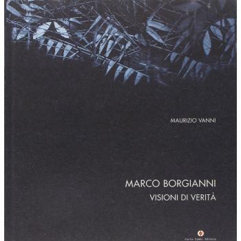 Borgianni Marco. Visioni di verità. Ediz. italiana, inglese e francese