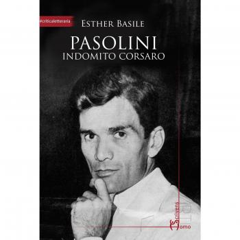 Pasolini. Indomito corsaro