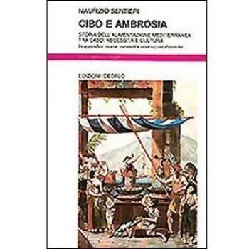 Cibo e ambrosia. Storia dell'alimentazione mediterranea tra caso, necessità e cultura