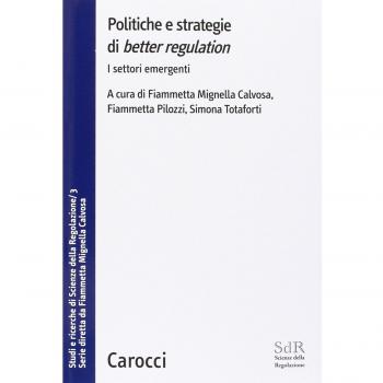 Politiche e strategie di «better regulation». I settori emergenti. Studi e ricerche di Scienze della Regolazione (Vol. 3)