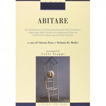 Abitare. Atti del Seminario di Studi della Scuola di Alta Formazione organizzato dalla Facoltà di Architettura di Siracusa e dall'Istituto Italiano per gli Studi...