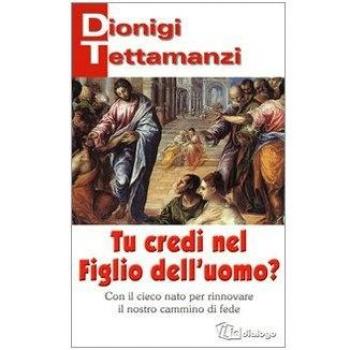 Tu credi nel figlio dell'uomo? Con il cieco nato per rinnovare il nostro cammino di fede