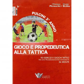 Pulcini 3° anno. Gioco e propedeurica alla tattica. 90 esercizi e giochi tattici per una programmazione annuale in 36 sedute. Con DVD