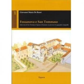Fossanova e San Tommaso. Sulle orme di San Tommaso d'Aquino a Fossanova. Un percorso tra agiografia e topografia