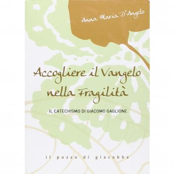 Accogliere il Vangelo nella fragilità. Il Catechismo di Giacomo Gaglione