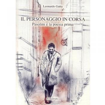 Il personaggio in corsa. Pasolini e la poesia prima