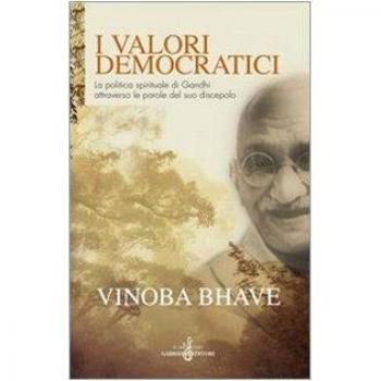 I valori democratici. La politica spirituale di Gandhi attraverso le parole del suo discepolo