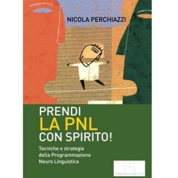 Prendi la PNL con spirito! Tecniche e strategie della programmazione neuro linguistica