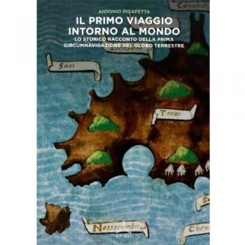 Il primo viaggio intorno al mondo. Lo storico racconto della prima circumnavigazione del globo terrestre