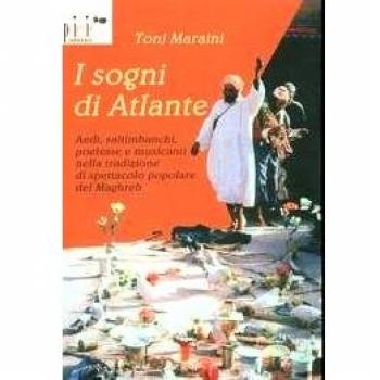 I sogni di Atlante. Aedi, saltimbanchi, poetesse e musicanti nella tradizione di spettacolo popolare del Maghreb