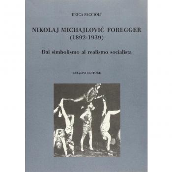 Nikolaj Michajlovic Foregger (1892-1939). Dal simbolismo al realismo socialista