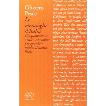 Le meraviglie d'Italia. Cinquantanove analisi ed epifanie per guardare meglio il nostro Paese