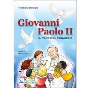 Giovanni Paolo II. Il papa del coraggio