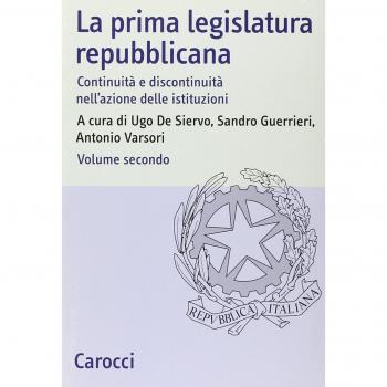 La prima legislatura repubblicana. Continuità e discontinuità nell'azione delle istituzioni (Vol. 2)