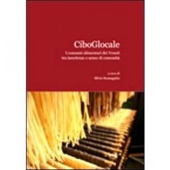 CiboGlocale. I consumi alimentari dei Veneti tra incertezze e senso di comunità