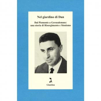 Nel giardino di Dan. Dal Piemonte a Gerusalemme: una storia di Risorgimento e Sionismo