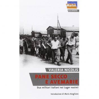 Pane secco e Avemarie. Due militari italiani nei lager nazisti