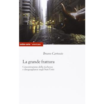 La grande frattura. Concentrazione della ricchezza e disuguaglianze sociali negli Stati Uniti